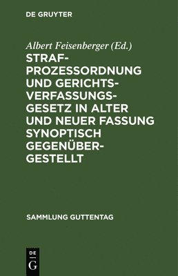 bokomslag Strafprozeordnung Und Gerichtsverfassungsgesetz in Alter Und Neuer Fassung Synoptisch Gegenbergestellt