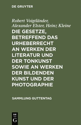 Robert Voigtländer, Alexander Elster, Heinz Kleine - Gesetze, Betreffend Das Urheberrecht an Werken Der Literatur Und Der Tonkunst Sowie an Werken Der Bildenden Kunst Und Der Photographie, Inbunden
