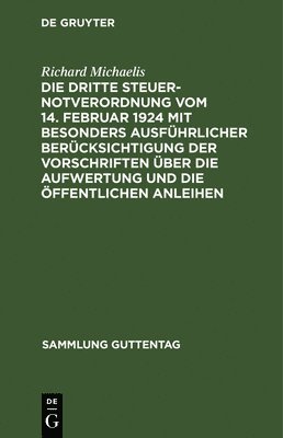 Richard Michaelis - Dritte Steuernotverordnung Vom 14. Februar 1924 Mit Besonders Ausführlicher Berücksichtigung Der Vorschriften Über Die Aufwertung Und Die Öffentlichen Anleihen, Inbunden