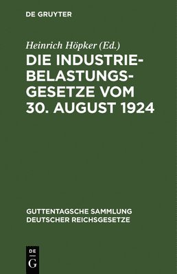Heinrich Höpker - Die Industriebelastungsgesetze Vom 30. August 1924, Inbunden