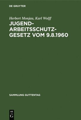Herbert Monjau, Karl Wolff - Jugendarbeitsschutzgesetz vom 9.8.1960, Inbunden