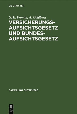 G E Fromm, A Goldberg - Versicherungsaufsichtsgesetz und Bundesaufsichtsgesetz, Inbunden