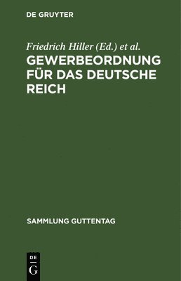 Friedrich Hiller, Hermann Luppe - Gewerbeordnung Für Das Deutsche Reich, Inbunden
