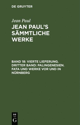 bokomslag Vierte Lieferung. Dritter Band: Palingenesien. Fata und Werke vor und in Nrnberg