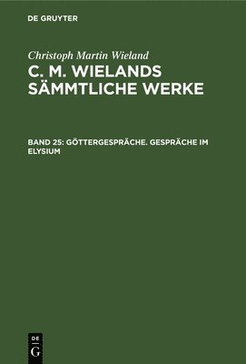 Christoph Martin Wieland - Göttergespräche. Gespräche Im Elysium, Inbunden