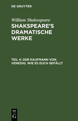 William Shakespeare, William August Wilh Shakspeare Schlegel - Kaufmann von Venedig. Wie es euch gefällt, Inbunden