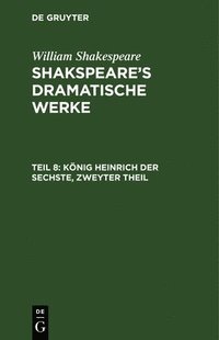 bokomslag König Heinrich der Sechste, Zweyter Theil