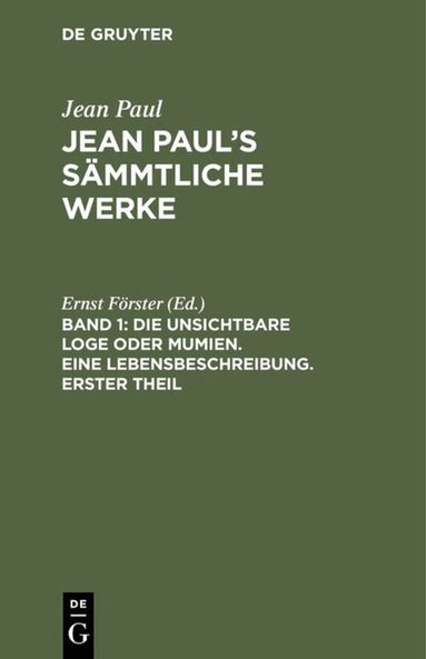 Jean Paul, Ernst Förster - Die unsichtbare Loge oder Mumien. Eine Lebensbeschreibung. Erster Theil, Inbunden