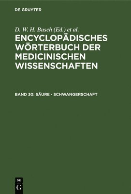 D W H Busch, Carl Ferdinand Gräfe, J F Diffenbach, E Horn, J C Jüngken, H F Link, J Müller, J F C Hecker, E Osann, Christoph Wilhelm Hufeland, Karl Asmund Rudolphi, Eduard Caspar Jacob Siebold, D. W. H. Busch - Säure - Schwangerschaft, Inbunden