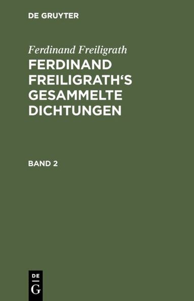 Ferdinand Freiligrath - Ferdinand Freiligrath: Gesammelte Dichtungen. Band 2, Inbunden