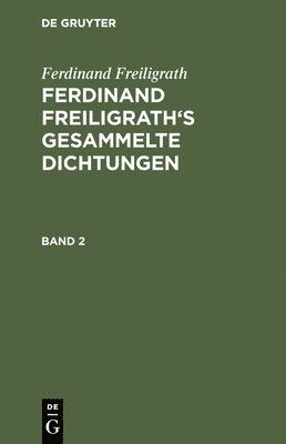 Ferdinand Freiligrath: Gesammelte Dichtungen. Band 2 1