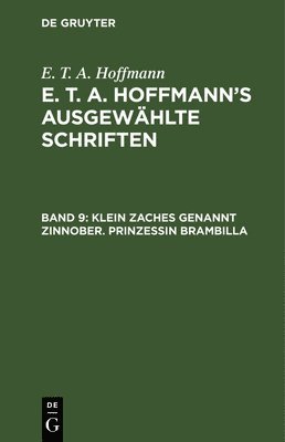 E T a Hoffmann, E. T. a. Hoffmann - Klein Zaches Genannt Zinnober. Prinzessin Brambilla, Inbunden