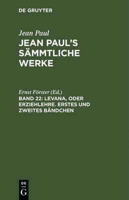 Jean Paul, Ernst Förster - Levana, oder Erziehlehre. Erstes und zweites Bändchen, Inbunden