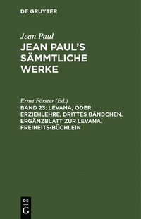 bokomslag Levana, oder Erziehlehre, drittes Bndchen. Ergnzblatt zur Levana. Freiheits-Bchlein