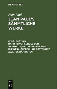 bokomslag Vorschule der Aesthetik; dritte Abtheilung. Kleine Bücherschau, erstes und zweites Bändchen