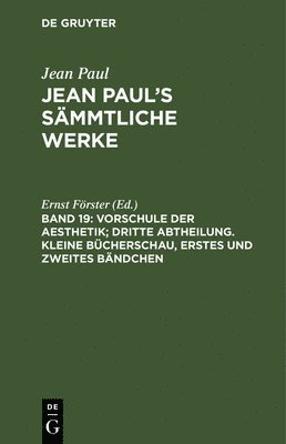 Jean Paul, Ernst Förster - Vorschule der Aesthetik; dritte Abtheilung. Kleine Bücherschau, erstes und zweites Bändchen, Inbunden