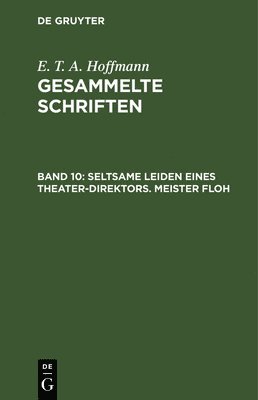 E T a Hoffmann, E. T. a. Hoffmann, Ernst Theodor Amadeus Hoffmann Hosemann - Seltsame Leiden Eines Theater-Direktors. Meister Floh, Inbunden