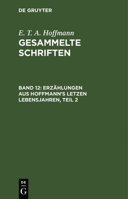 E T a Hoffmann, E. T. a. Hoffmann, TBD, Theodor [Ill.] Hosemann - Erzählungen Aus Hoffmann's Letzen Lebensjahren, Teil 2, Inbunden