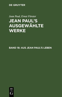 Jean Paul, Ernst Förster - Aus Jean Paul's Leben, Inbunden