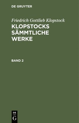 bokomslag Friedrich Gottlieb Klopstock: Klopstocks Smmtliche Werke. Band 2