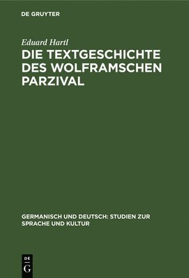 Eduard Hartl - Die Textgeschichte Des Wolframschen Parzival, Inbunden