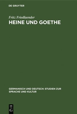 Fritz Friedlaender - Heine Und Goethe, Inbunden