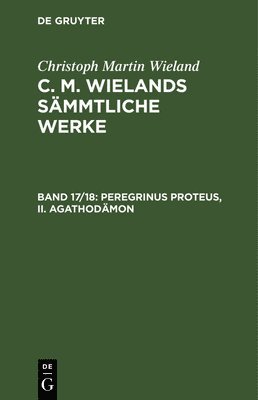 Christoph Martin Wieland - Peregrinus Proteus, II. Agathodämon, Inbunden