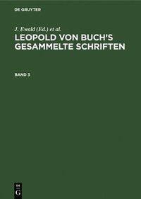 bokomslag Leopold Von Buch's Gesammelte Schriften. Band 3