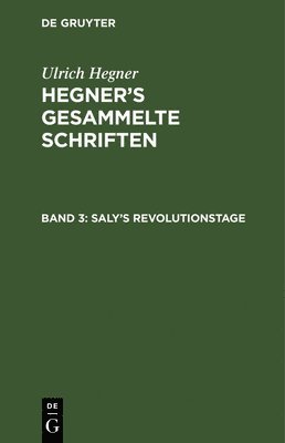 Ulrich Hegner - Saly's Revolutionstage, Inbunden