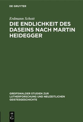 Erdmann Schott - Die Endlichkeit Des Daseins Nach Martin Heidegger, Inbunden