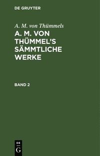 bokomslag A. M. Von Thmmels: A. M. Von Thmmel's Smmtliche Werke. Band 2