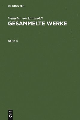 bokomslag Wilhelm Von Humboldt: Gesammelte Werke. Band 3