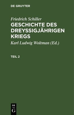 bokomslag Friedrich Schiller: Geschichte Des Dreyßigjährigen Kriegs. Teil 2