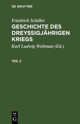 Friedrich Schiller: Geschichte Des Dreyigjhrigen Kriegs. Teil 2 1