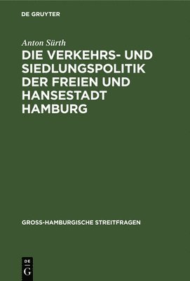 bokomslag Die Verkehrs- Und Siedlungspolitik Der Freien Und Hansestadt Hamburg