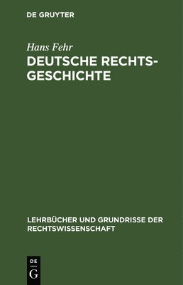 Hans Fehr - Deutsche Rechtsgeschichte, Inbunden