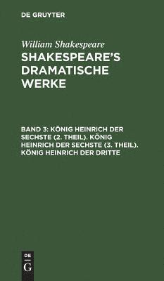 William Shakespeare, Michael Bernays - König Heinrich Der Sechste (2. Theil). König Heinrich Der Sechste (3. Theil). König Heinrich Der Dritte, Inbunden