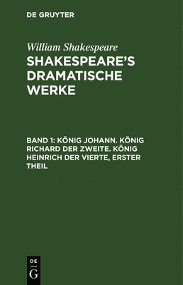 William Shakespeare, Michael Bernays - König Johann. König Richard der Zweite. König Heinrich der Vierte, erster Theil, Inbunden