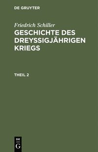 bokomslag Geschichte des dreyigjhrigen Kriegs, Theil 2, Geschichte des dreyigjhrigen Kriegs Theil 2