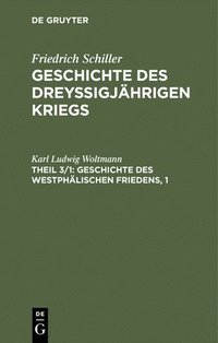 bokomslag Geschichte des dreyigjhrigen Kriegs, Theil 3/1, Geschichte des Westphlischen Friedens, 1