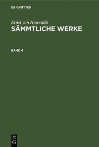 bokomslag Ernst Von Houwalds: Smmtliche Werke. Band 4