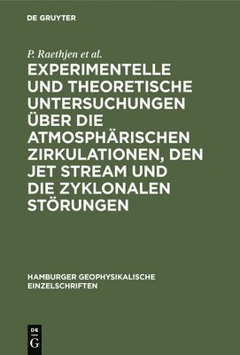 bokomslag Experimentelle und theoretische Untersuchungen ber die atmosphrischen Zirkulationen, den jet stream und die zyklonalen Strungen