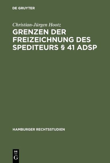 Christian-Jürgen Hootz - Grenzen der Freizeichnung des Spediteurs § 41 ADSp, Inbunden
