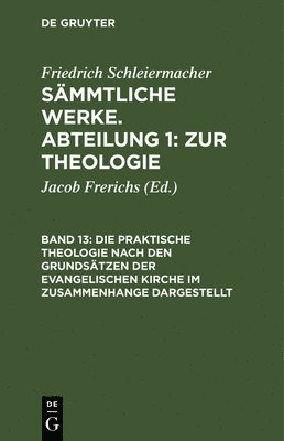 bokomslag Die praktische Theologie nach den Grundstzen der evangelischen Kirche im Zusammenhange dargestellt