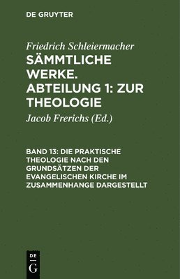 Friedrich Schleiermacher, Friedrich Jacob Schleiermacher Frerichs, Jacob Frerichs - praktische Theologie nach den Grundsätzen der evangelischen Kirche im Zusammenhange dargestellt, Inbunden