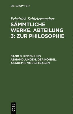 Friedrich Schleiermacher, Friedrich L. Schleiermacher Jonas, L Jonas, L. Jonas - Reden und Abhandlungen, der Königl. Akademie vorgetragen, Inbunden
