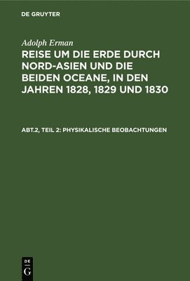 Adolph Erman - Inclinationen Und Intensitäten, Declinationsbeobachtungen Auf Der See, Periodische Declinationsveränderungen, Inbunden