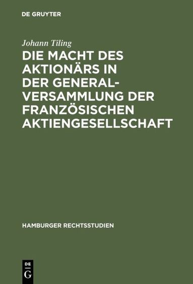 Johann Tiling - Die Macht des Aktionärs in der Generalversammlung der französischen Aktiengesellschaft, Inbunden