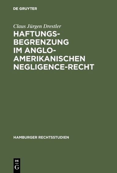 Claus Jürgen Drestler - Haftungsbegrenzung im anglo-amerikanischen Negligence-Recht, Inbunden
