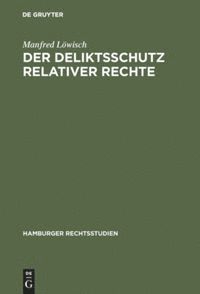 Der Deliktsschutz relativer Rechte 1